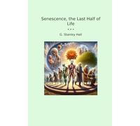 Senescence, the Last Half of Life (Classic Books)