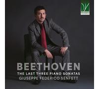SENFETT, GIUSEPPE - LUDWIG VAN BEETHOVEN: THE LAST THREE PIANO SONATAS