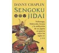 Sengoku Jidai: Nobunaga, Hideyoshi, Ieyasu y la unificación de un Japón en guerra entre los siglos XV y XVII: 102 (Ático Historia)