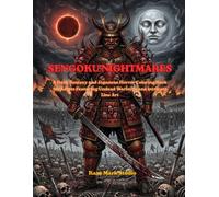 SENGOKU NIGHTMARES: A Dark Fantasy and Japanese Horror Coloring Book for Adults Featuring Undead Warlords and Intricate Line Art