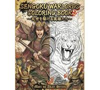 SENGOKU WARLORDS COLORING BOOK: Heroic Warriors of the Warring States Era (Mori no Akari Series: Sengoku Warlords Coloring Book)