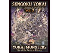 SENGOKU YOKAI Coloring Book Vol.3: YOKAI MONSTERS: Rise of the Awakened Beasts