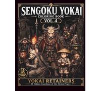SENGOKU YOKAI Coloring Book Vol.4: YOKAI RETAINERS: 15 Retainers and Specialists of the Hyakki Yagyo Army