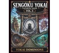 SENGOKU YOKAI Coloring Book Vol.5: YOKAI DOMINIONS: Beyond the Gates of the Yokai World