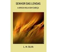 Senhor Das Lendas (ebook)