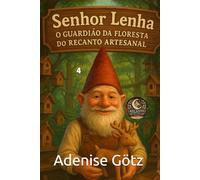 Senhor Lenha: O Guardião da Floresta do Recanto Artesanal: 4