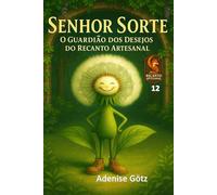 Senhor Sorte O Guardião dos Desejos do Recanto Artesanal