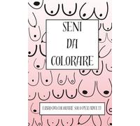 Seni da Colorare: Libro da colorare solo per adulti