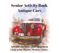 Senior Activity Book: Antique Cars: Simple Brain Activities for Seniors with Alzheimer’s & Dementia | Easy Puzzles, Coloring, Mazes & Matching Games | Large Print 8.5x11