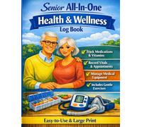 Senior All-In-One Health and Wellness Log Book: A Simple, 12 Month, Large-Print Organizer for Health, Medications, Appointments, Contacts, and Daily Living