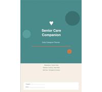 Senior Care Companion: Daily Caregiver Planner with Medication Schedule, Doctor Visit Journal, Wellness Tracker & Personal Notes | 6x9 Notebook for ... for Anyone Caring for an Elderly Loved One