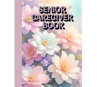 SENIOR CAREGIVER BOOK: Record daily nutrition, health, hygiene and other important notes, date, day and time