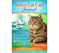 Senior Cat Care Journal: Track Health, Medication, Mobility, Vet Visits, Symptoms & Daily Care for Aging Cats (The Purrfect Pet Health Care Series)