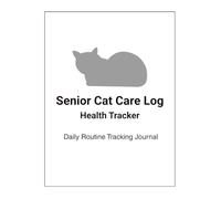 Senior Cat Care Log Book: Daily Tracking Journal for Medication, Feeding, Activity & Health Notes: Simple Daily Tracker for Monitoring Medication, Routine Care, and Health in Older Cats