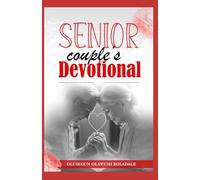 SENIOR COUPLE’S DEVOTIONAL: Grace, Love and Golden Years: Marriage and Family Devotional for Senior Couples on the Journey (GODLY, LASTING AND PEACEFUL MARRIAGE DEVOTIONAL SERIES)