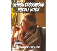 SENIOR CROSSWORD PUZZLE BOOK: Crossword Puzzle beauty of life for Seniors easy to read. 6x9 Inches. 150 Pages, 75 puzzles and solutions