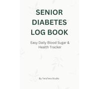 Senior Diabetes Log Book: Easy Large Print Blood Sugar, Medication & Health Tracker for Seniors