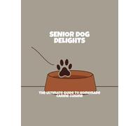 Senior Dog Delights: The Ultimate Guide To Homemade Canine Cuisine
