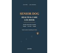 Senior Dog Health & Care Log Book: Monthly Observation Checklist, Weight Tracker, Vet Visit Records and Budget - 12 Months of Watching Over Your Aging Dog