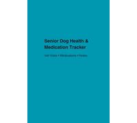 Senior Dog Health & Medication Tracker: Daily Medical, Vet & Wellness Records