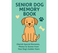 Senior Dog Memory Book: Guided Journal to Celebrate the Life, Love & Special Moments of Your Aging Dog | 6″ x 9″, 120 Pages: Record Daily Memories, ... - A Keepsake for Pet Parents of Senior Dogs