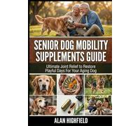 Senior Dog Mobility Supplements Guide: Ultimate Joint Pain Relief to Restore Playful Days For Your Aging Dog Revealed | Best Dog Pain Relief Supplements Tips | Senior Dog Natural Wellness Secrets