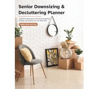 Senior Downsizing & Decluttering Planner: Large-Print Worksheets for Sorting, Budgeting, Packing, and Settling Into Your New Home
