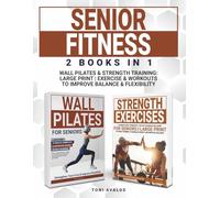 Senior Fitness Wall Pilates & Strength Training: Large Print | Exercise & Workouts To Improve Balance & Flexibility (Strong & Ageless)