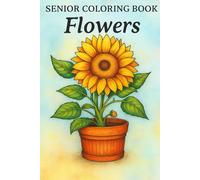 Senior Flower Coloring Book: Large Print Floral Designs for Relaxation and Stress Relief | Easy Coloring Pages for Seniors, Adults & Beginners