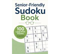 Senior-Friendly Sudoku Book: 100 Large Print Puzzles for Easy Reading and Enjoyment