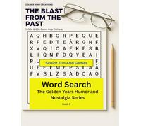 Senior Fun and Games: The “Blast From the Past” Word Search (Large Print Nostalgia Edition for Seniors): 90+ Retro 1950s & 1960s Themed Word Searches ... (The Golden Years Humor & Nostalgia Series)