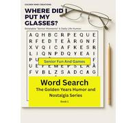 Senior Fun and Games: The “Where Did I Put My Glasses?” Word Search (Large Print, Easy Puzzles for Seniors): 90+ Themed Word Searches with Senior ... (The Golden Years Humor & Nostalgia Series)
