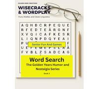 Senior Fun and Games: The “Wisecracks & Wordplay” Word Search (Large Print Brain Teasers for Seniors): 80+ Punny, Clever Themed Word Searches | Easy ... (The Golden Years Humor & Nostalgia Series)