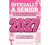 Senior Gifts for Girls: Officially A Senior, The Class of 2027 Memory Journal for the Stories Behind the Photos: High School Scrapbook & Keepsake
