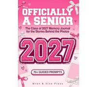 Senior Gifts for Girls: Officially A Senior, The Class of 2027 Memory Journal for the Stories Behind the Photos: High School Scrapbook & Keepsake