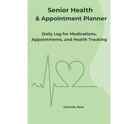 Senior Health & Appointment Planner: Simple Daily Log for Medications, Appointments, and Health Tracking