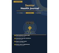 Senior Health Journal: Large Print 2-Year Weekly Tracker | 106 Weeks | Blood Pressure, Blood Sugar, Medication, Sleep & Wellness Log for Seniors & Caregivers
