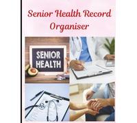 Senior Health Record Organiser | 8.5 x 11 inch size, 120 pages: Track Doctor Visits, Medications & Vital Signs - Elder Medical Notebook