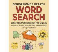 Senior Home & Hearth Word Search: Large Print Word Puzzles for Seniors | Comfort Foods, Gardening, Needlework & Cozy Pastimes | 8.5"x11", 128 ... Search Collection: Classic Fun for Seniors)