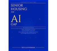 Senior Housing: The AI Gap Workbook: From Governance Theater To Deployment In 90 Days ("Leadership in Tough Times - Book 1")