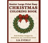 Senior Large Print Easy Christmas Coloring Book: 52 Bold Holiday Designs for Relaxation, Joy, and Stress Relief