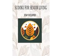 Senior Living Sudoku Puzzle Book: Sudoku Puzzles for Senior Living - Stay Occupied-6x9 Inches, 110 Pages-50+ Puzzles-Solutions Included