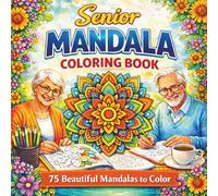 Senior Mandala Coloring Book: 75 Beautiful Mandalas to Color - Large Shapes and Easy Designs for Relaxation and Stress Relief