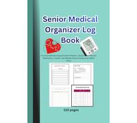 Senior Medical Organizer Log Book,6x9in, 110 pages: A Comprehensive Appointment Planner, Doctor Visit Record, Medication Tracker, and Weekly Blood Pressure & Health Diary
