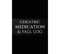 Senior Medication & Fall Logbook: 90-Day Tracker: The Comprehensive Daily Health Organizer for Elderly Care: Record Doses, Vitals, and Detailed Fall Incident Reports for Proactive Caregiving.