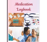 Senior Medication Logbook | 8.5 x 11 inch size, 120 pages: Daily Pill, Dosage & Prescription Tracker for Seniors & Caregivers