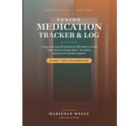 Senior Medication Tracker & Log: Large-Print Daily Pill Schedule & Refill Tracker to Record Doses, Times & Who Gave Them for Seniors, Aging Parents & Family Caregivers
