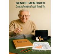 SENIOR MEMORIES: Connecting Generations Through Stories & Play (Story Time Made Simple: Guides for Grandparents & Teachers)