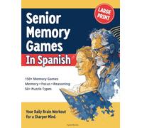 Senior Memory Games in Spanish: Over 150 Fun & Challenging Puzzles, Logic Games & Memory Exercises in Large Print to Keep Your Mind Sharp