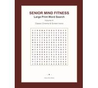 Senior Mind Fitness: Large Print Word Search: Volume 4: Classic Cinema & Screen Icons (54 Themed Brain Puzzles for Cognitive Health, Focus & Memory Wellness)